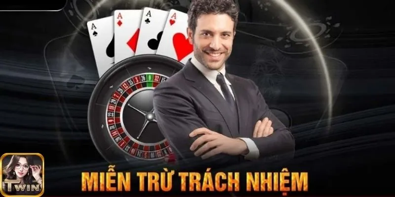 Các trường hợp miễn trừ trách nhiệm tại Twin68